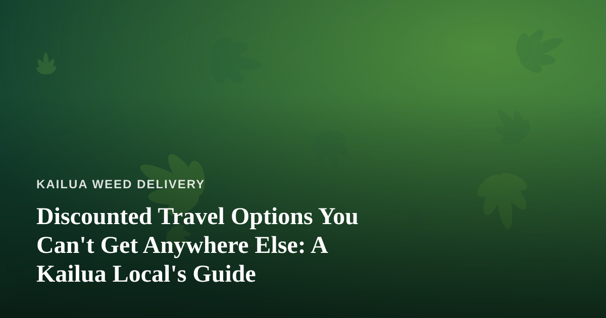 Discounted Travel Options You Can’t Get Anywhere Else: A Kailua Local’s Guide
