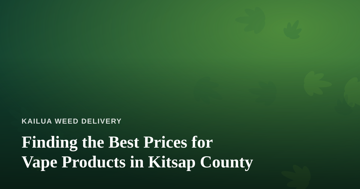 Finding the Best Prices for Vape Products in Kitsap County