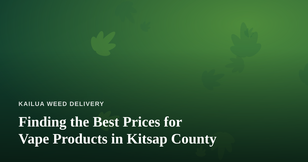 Finding the Best Prices for Vape Products in Kitsap County