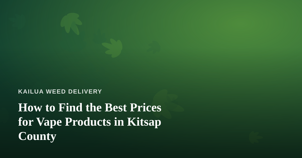 How to Find the Best Prices for Vape Products in Kitsap County
