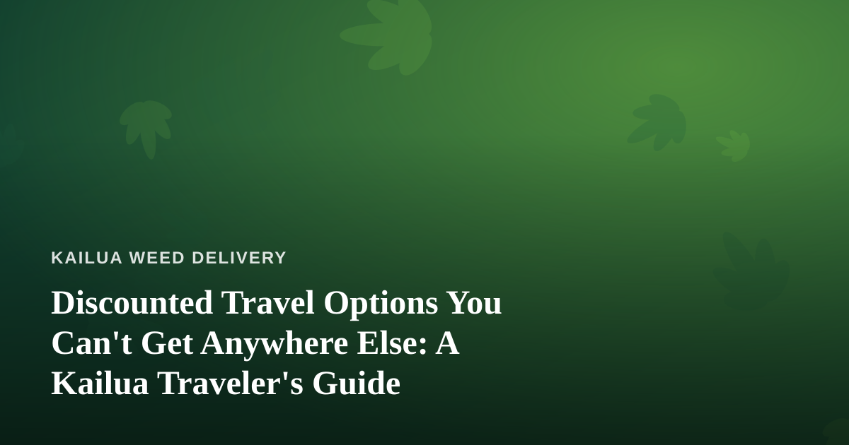 Discounted Travel Options You Can’t Get Anywhere Else: A Kailua Traveler’s Guide