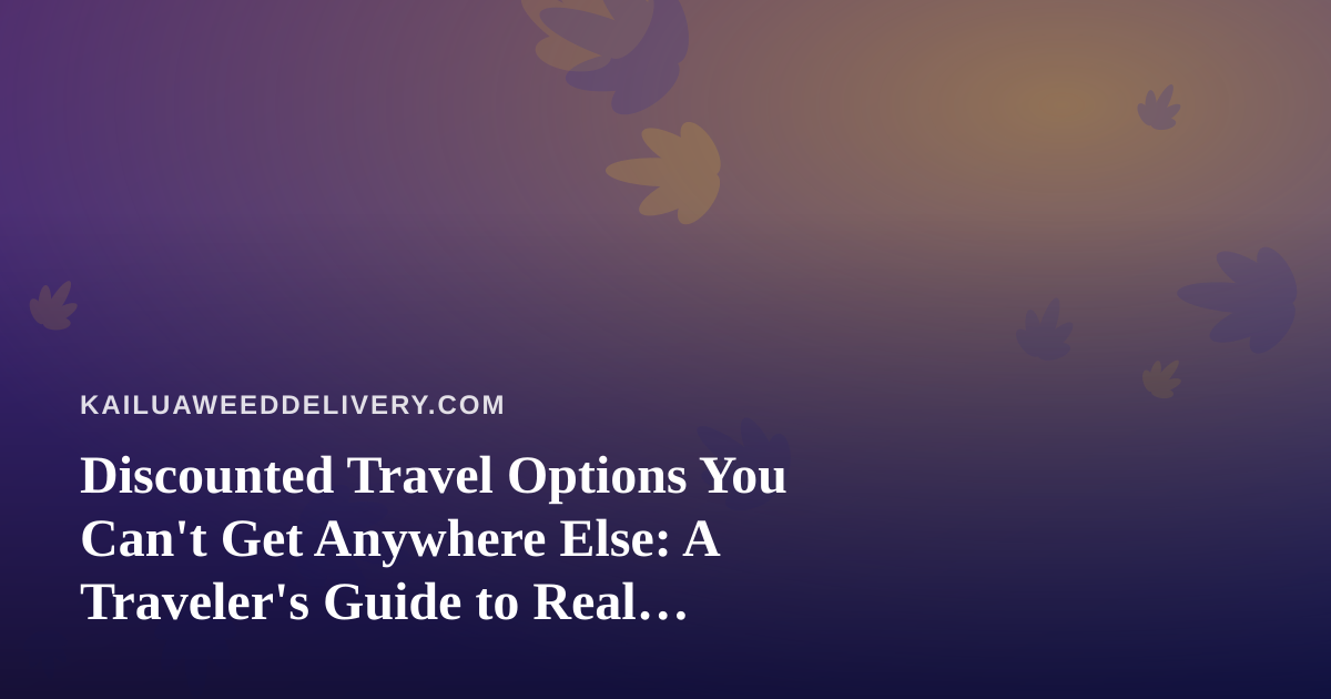 Discounted Travel Options You Can’t Get Anywhere Else: A Traveler’s Guide to Real Savings