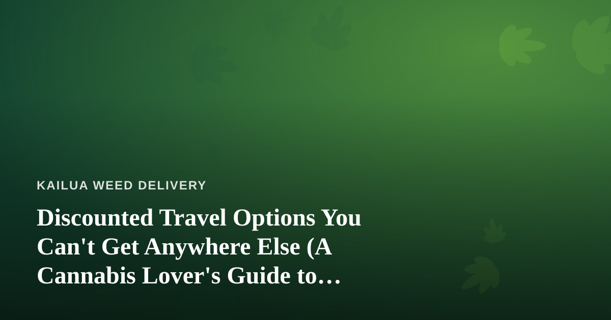 Discounted Travel Options You Can’t Get Anywhere Else (A Cannabis Lover’s Guide to Getting Around)