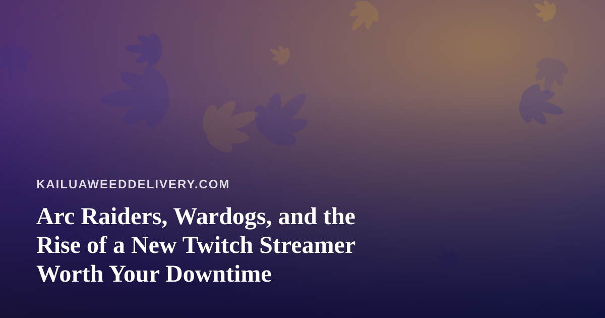 Arc Raiders, Wardogs, and the Rise of a New Twitch Streamer Worth Your Downtime