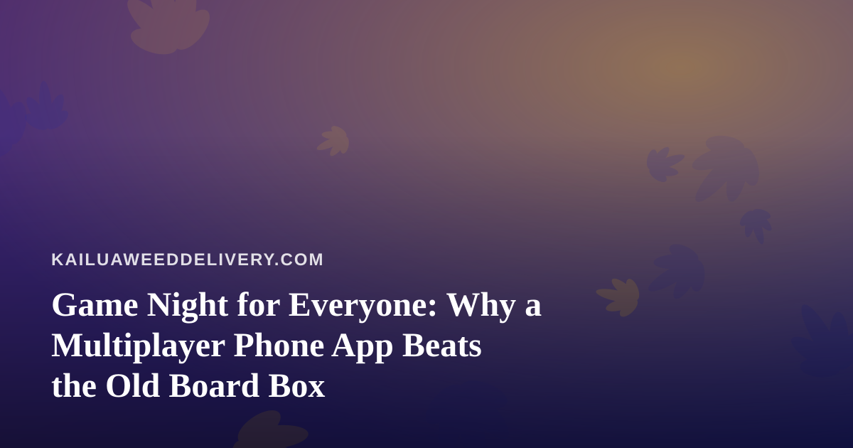 Game Night for Everyone: Why a Multiplayer Phone App Beats the Old Board Box